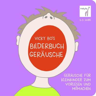 Geräusche für Kleinkinder zum Vorlesen und Mitmachen, Gebundene Ausgabe von Vicky Bo, Vicky Bo Verlag GmbH, 978-3-944956-38-1