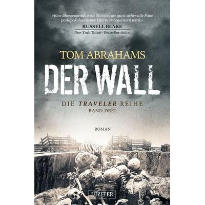 DER WALL, Taschenbuch von Tom Abrahams, Luzifer Verlag, 978-3-95835-478-4
