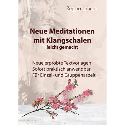 Neue Meditationen mit Klangschalen, Taschenbuch von Regina Lahner, BoD – Books on Demand, 978-3-7357-5070-9