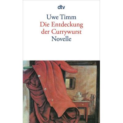 Die Entdeckung der Currywurst, Taschenbuch von Uwe Timm, dtv, 978-3-423-12839-1