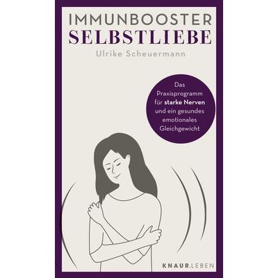 Immunbooster Selbstliebe, Taschenbuch von Ulrike Scheuermann, Knaur MensSana Taschenbuch