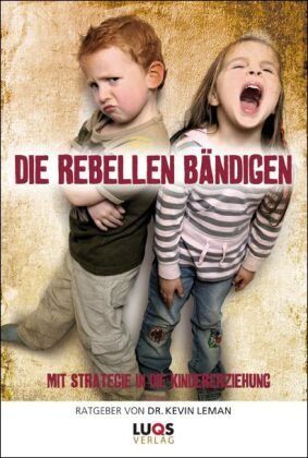 Leman, Dr. Kevin - Die Rebellen bändigen - Mit Strategie in die Kindererziehung - Preis vom 18.10.2026 19:22:15 h