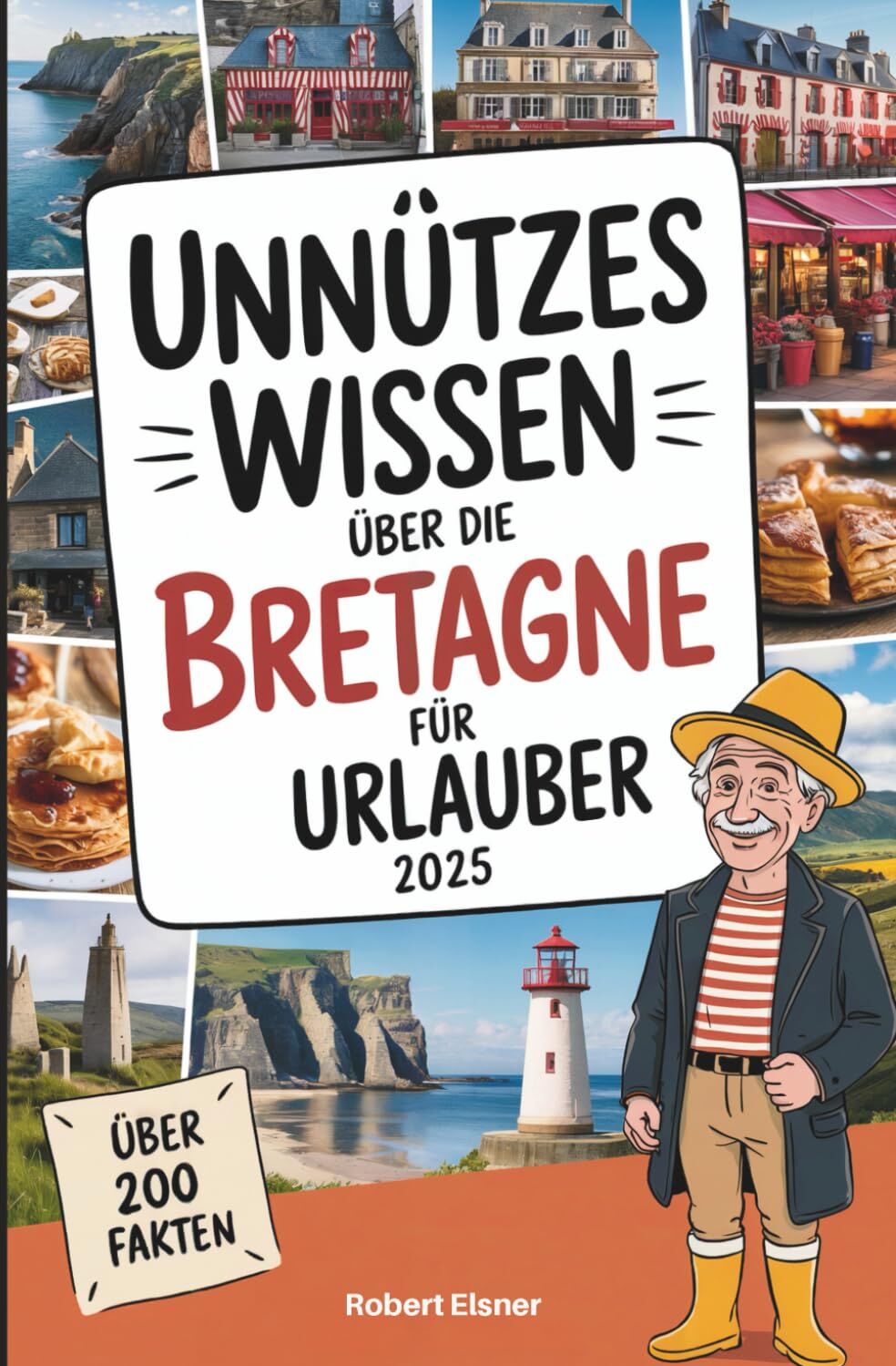 Robert Elsner - Unnützes Wissen über die Bretagne für Urlauber: Über 200 kuriose und interessante Bretagne-Fakten – ideal zum Entdecken, Weitererzählen und Verschenken für Urlauber und Küstenfreunde - Preis vom 16.10.2026 11:41:07 h