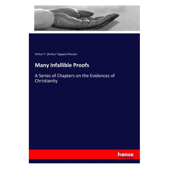 Hansebooks Many Infallible Proofs (Englisch, Softcover, Arthur T Pierson) (57146008)