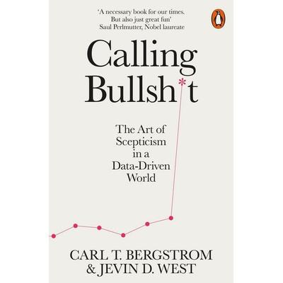 Calling Bullshit, Taschenbuch von Carl T. Bergstrom,Jevin D. West, Penguin Books Ltd, 978-0-14-198705-7