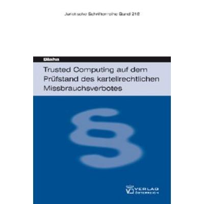Trusted Computing auf dem Prüfstand des kartellrechtlichen Missbrauchsverbotes, Taschenbuch von Ralf Blaha, Nomos, 978-3-8329-2473-7