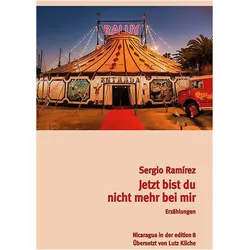 Jetzt bist du nicht mehr bei mir, mein Herz, Belletristik von Sergio Ramírez Mercado