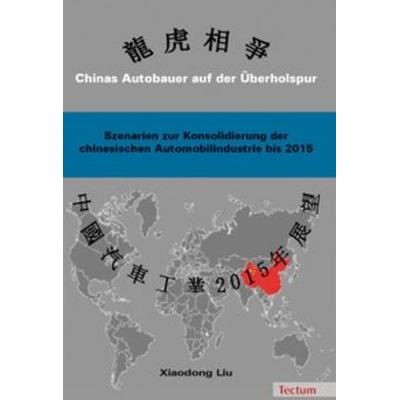Chinas Autobauer auf der Überholspur, Taschenbuch von Xiaodong Liu, Tectum Wissenschaftsverlag, 978-3-8288-9570-6