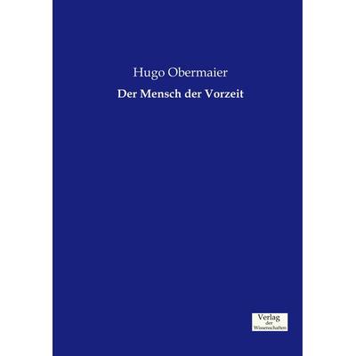 Der Mensch der Vorzeit, Taschenbuch von Hugo Obermaier, Verlag der Wissenschaften, 978-3-95700-275-4
