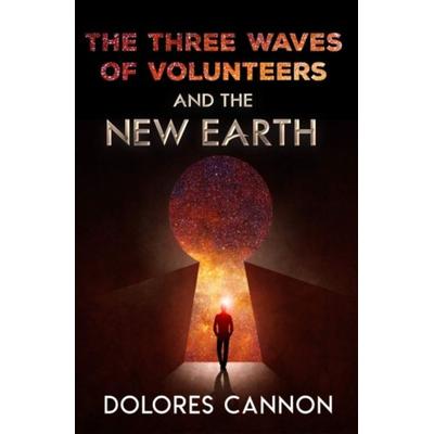 Three Waves of Volunteers and the New Earth, Taschenbuch von Dolores Cannon, UK Books, 978-1-886940-15-4