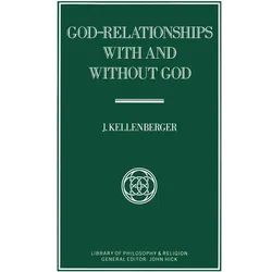 God-Relationships With and Without God, Sachbücher von J Kellenberger