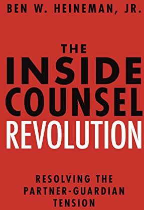 Heineman Jr, Benjamin W. - The Inside Counsel Revolution: Resolving the Partner-Guardian Tension - Preis vom 30.09.2026 09:01:18 h