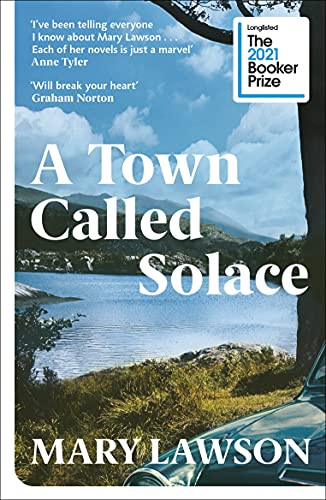 Mary Lawson - A Town Called Solace: LONGLISTED FOR THE BOOKER PRIZE 2021, Nominiert: Booker Prize 2021 - Preis vom 09.10.2026 07:28:09 h