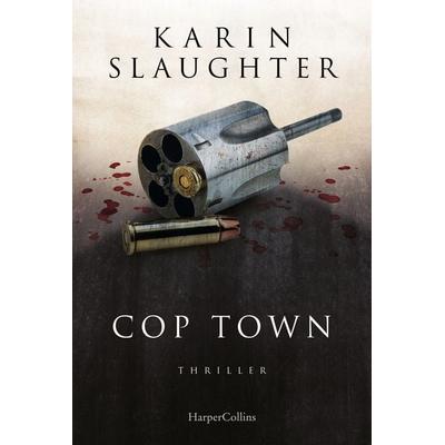 Cop Town, Taschenbuch von Karin Slaughter, HarperCollins Taschenbuch, 978-3-365-00851-5