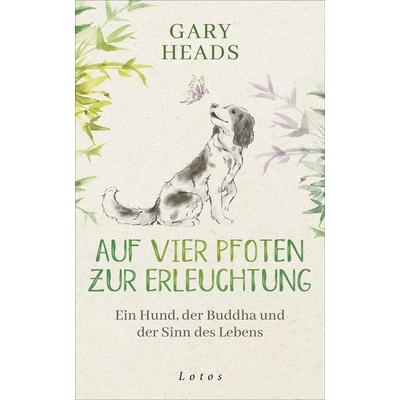 Auf vier Pfoten zur Erleuchtung, Gebundene Ausgabe von Gary Heads, Lotos