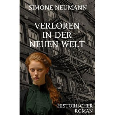 Verloren in der Neuen Welt, Taschenbuch von Simone Neumann, Epubli, 978-3-7598-5289-2