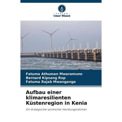 Aufbau einer klimaresilienten Küstenregion in Kenia, Taschenbuch von Fatuma Athuman Mwaramuno,Bernard Kipsang Rop,Fatuma Rajab Mwanganga, Verlag Unser
