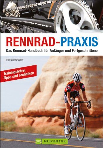 Ingo Lackerbauer - Rennrad-Praxis: Das Rennrad-Handbuch für Anfänger und Fortgeschrittene - Preis vom 09.10.2026 07:28:09 h