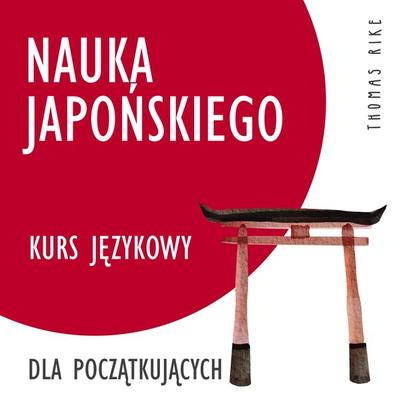 Nauka japońskiego (kurs językowy dla początkujących) - Thomas Rike, Audio, 4064066918521