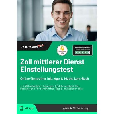 Zoll mittlerer Dienst Einstellungstest: Online-Testtrainer inkl. App & Mathe Lern-Buch | + 4.500 Aufgaben + Lösungen I Erfahrungsberichte, Fachwissen
