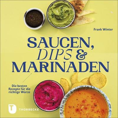 Saucen, Dips und Marinaden, Gebundene Ausgabe von Frank Winter, Jan Thorbecke Verlag, 978-3-7995-1533-7