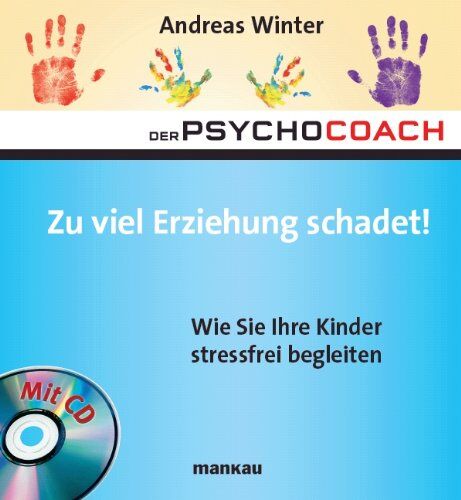 Andreas Winter - Der Psychocoach 8: Zu viel Erziehung schadet! Wie Sie Ihre Kinder stressfrei begleiten. Mit Starthilfe-CD - Preis vom 05.10.2026 03:47:11 h