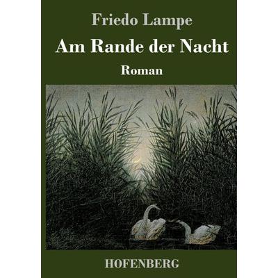 Am Rande der Nacht, Gebundene Ausgabe von Friedo Lampe, Henricus - Edition Deutsche Klassik, 978-3-7437-4316-8