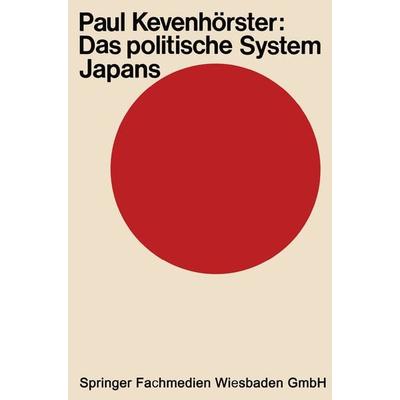 Das politische System Japans, Taschenbuch von Paul Kevenhörster, VS Verlag für Sozialwissenschaften, 978-3-322-97895-0