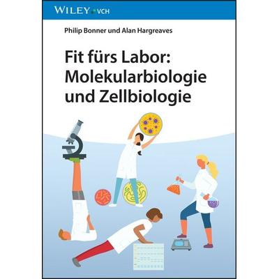 Fit fürs Labor: Molekularbiologie und Zellbiologie, Taschenbuch von Philip L. R. Bonner,Alan J. Hargreaves, Wiley-VCH, 978-3-527-35319-4