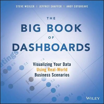 The Big Book of Dashboards - Visualizing Your Data Using Real-World Business Scenarios, Taschenbuch von Steve Wexler,Jeffrey Shaffer,Andy Cotgreave,