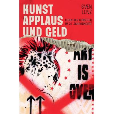 Kunst, Applaus und Geld, Taschenbuch von Sven Lenz, Epubli, 978-3-7531-0629-8