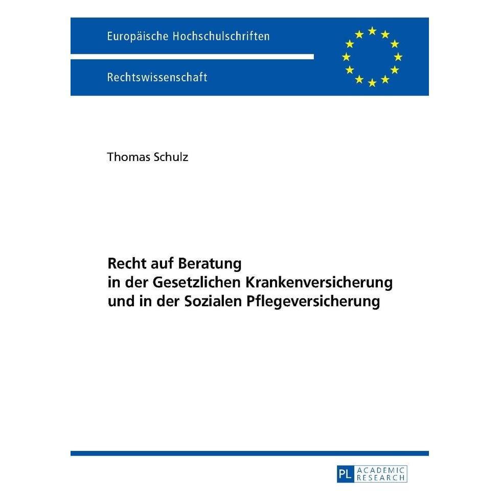 Peter Lang Recht auf Beratung in der Gesetzlichen Krankenversicherung und in der Sozialen Pflegeversicherung (Deutsch, Softcover, Thomas Schulz) (56019870)