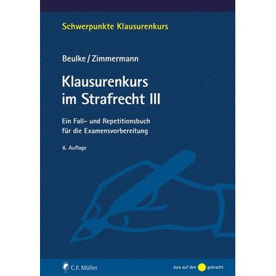 Klausurenkurs im Strafrecht III, Taschenbuch von Werner Beulke,Frank Zimmermann, C.F. Müller, 978-3-8114-6147-5