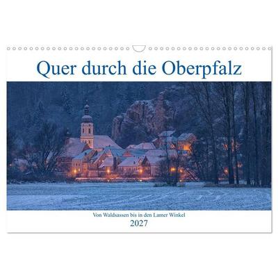 Quer durch die Oberpfalz (Wandkalender 2027 DIN A3 quer), CALVENDO Monatskalender