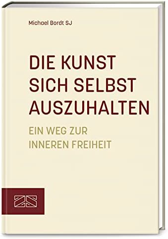 Michael Bordt - Die Kunst sich selbst auszuhalten: Ein Weg zur inneren Freiheit – Aktualisierte Neuausgabe - Preis vom 02.10.2026 23:42:20 h