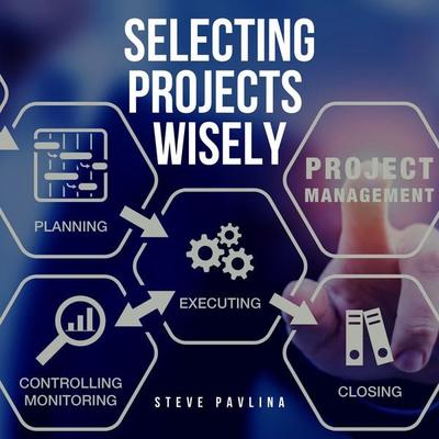 Selecting Projects Wisely - Steve Pavlina, Audio, 4061707360213