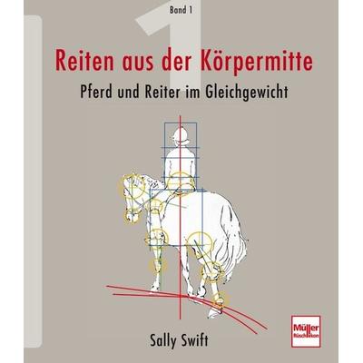 Reiten aus der Körpermitte, Band 1, Gebundene Ausgabe von Sally Swift, Müller Rüschlikon, 978-3-275-01796-6