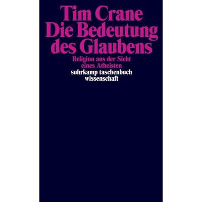 Die Bedeutung des Glaubens, Taschenbuch von Tim Crane, Suhrkamp, 978-3-518-29949-4