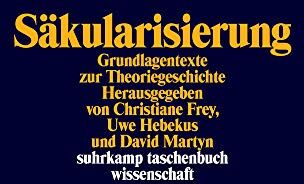 Christiane Frey - Säkularisierung: Grundlagentexte zur Theoriegeschichte (suhrkamp taschenbuch wissenschaft) - Preis vom 30.09.2026 09:01:18 h