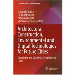 Architectural, Construction, Environmental and Digital Technologies for Future Cities, Fachbücher von Vladimir Faerman, Natalia Potienko, Elena Ahmedova, Antonina Karlina