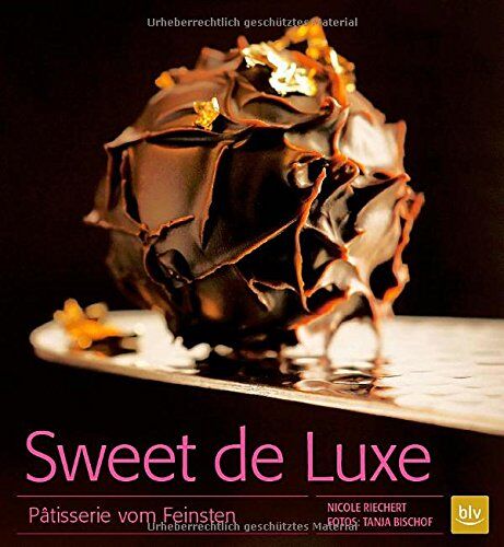 Nicole Riechert - Sweet de Luxe: Pâtisserie vom Feinsten - Preis vom 11.10.2026 15:43:13 h