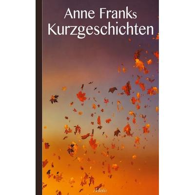 Anne Franks Kurzgeschichten, Taschenbuch von Anne Frank, BoD – Books on Demand, 978-3-7557-7690-1
