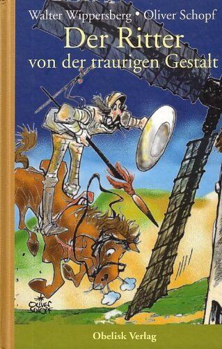 Walter Wippersberg - Der Ritter von der traurigen Gestalt: Leben und Taten des scharfsinnigen Edlen Don Quixote von La Mancha von Miguel de Cervantes Saavedra - Preis vom 11.10.2026 15:43:13 h