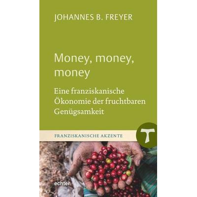 Money, money, Gebundene Ausgabe von Johannes B. Freyer, Echter, 978-3-429-05909-5