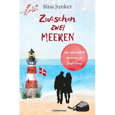Zwischen zwei Meeren oder Vorurteile kommen in Begleitung, Taschenbuch von Sina Junker, Tolino media, 978-3-7592-6702-3