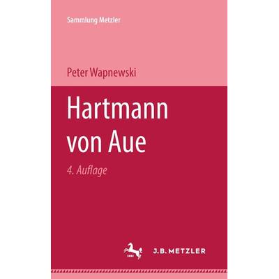 Hartmann von Aue, Taschenbuch von Peter Wapnewski, J.B. Metzler, Part of Springer Nature - Springer-Verlag GmbH, 978-3-476-98883-6