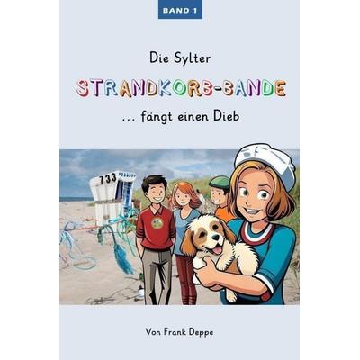 Die Sylter Strandkorb-Bande, Geheftet von Frank Deppe, Pressedienst Deppe, 978-3-947096-24-4
