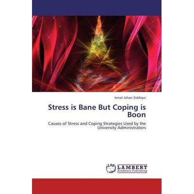Siddiqui, I: Stress is Bane But Coping is Boon, Taschenbuch von Ismat Jahan Siddiqui, LAP LAMBERT Academic Publishing, 978-3-659-34772-6