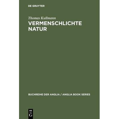 Vermenschlichte Natur, Gebundene Ausgabe von Thomas Kullmann, De Gruyter, 978-3-484-42133-2