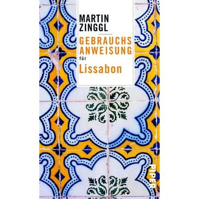 Gebrauchsanweisung für Lissabon, Taschenbuch von Martin Zinggl, Piper Taschenbuch